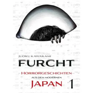 Furcht - Horrorgeschichten aus dem modernen Japan