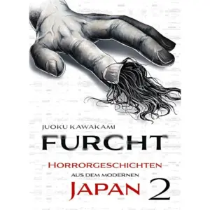 Furcht - Horrorgeschichten aus dem modernen Japan - Band 02