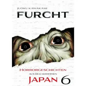 Furcht - Horrorgeschichten aus dem modernen Japan - Band 06